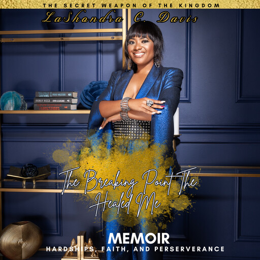 The Breaking Point that Healed Me, Lashondra Davis