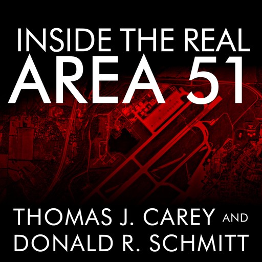 Inside the Real Area 51, Thomas J. Carey, Donald R. Schmitt