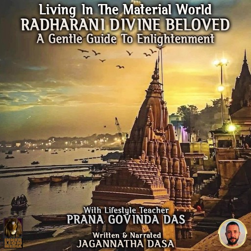 Living In The Material World Radharani Divine Beloved, Jagannatha Dasa