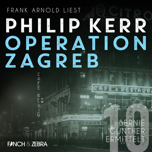 Operation Zagreb - Bernie Gunther ermittelt, Band 10 (ungekürzt), Philip Kerr