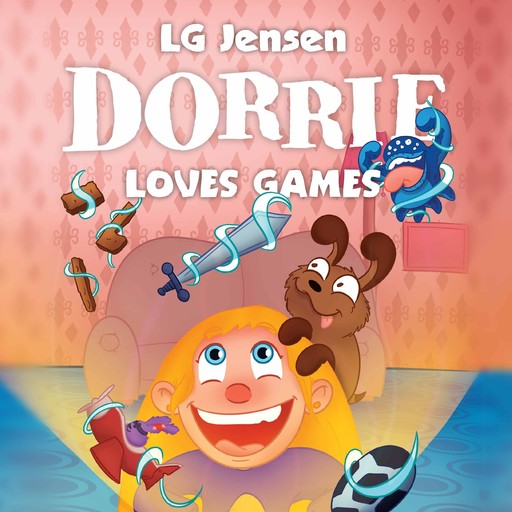 Dorrie Loves Everything #4: Dorrie Loves Games, LG Jensen