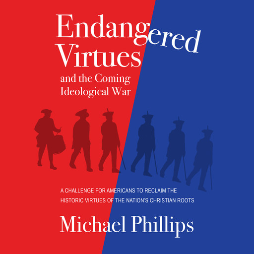 Endangered Virtues and the Coming Ideological War, Michael Phillips
