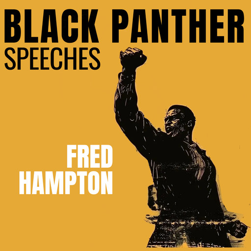 Black Panther Speeches, Fred Hampton