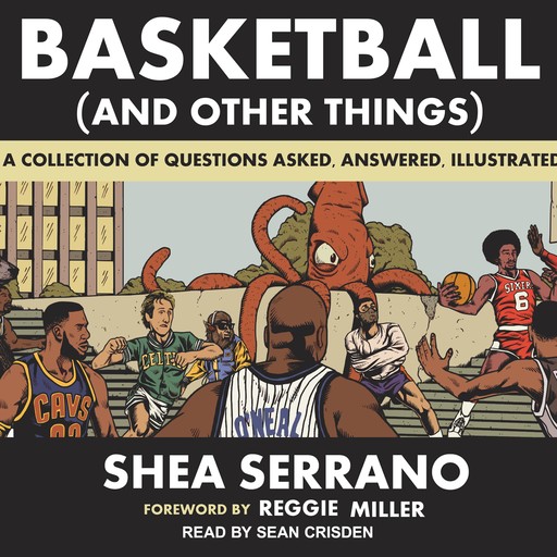 Basketball (and Other Things), Shea Serrano