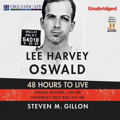Lee Harvey Oswald: 48 Hours to Live, Steven M. Gillon