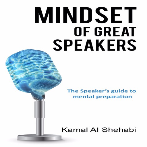 Mindset of Great Speakers, Kamal Al Shehabi