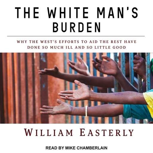 The White Man's Burden, William Easterly