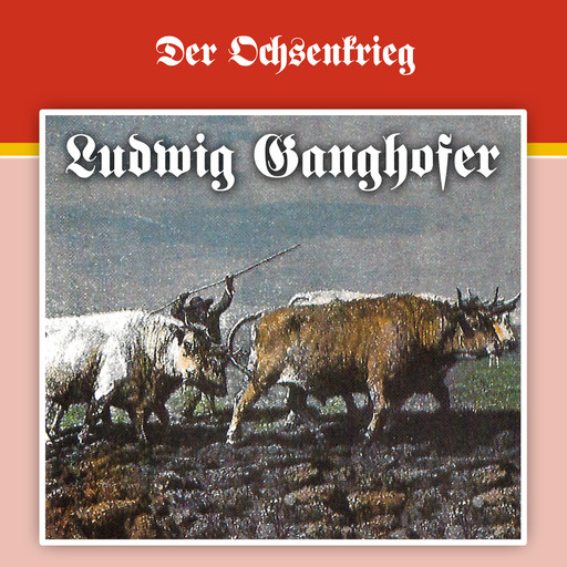 Ludwig Ganghofer, Folge 2: Der Ochsenkrieg, Ludwig Ganghofer, George Chevalier