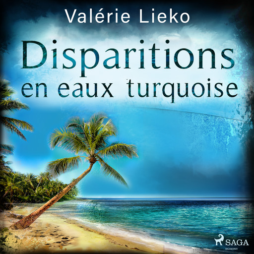 Disparitions en eaux turquoise, Valérie Lieko