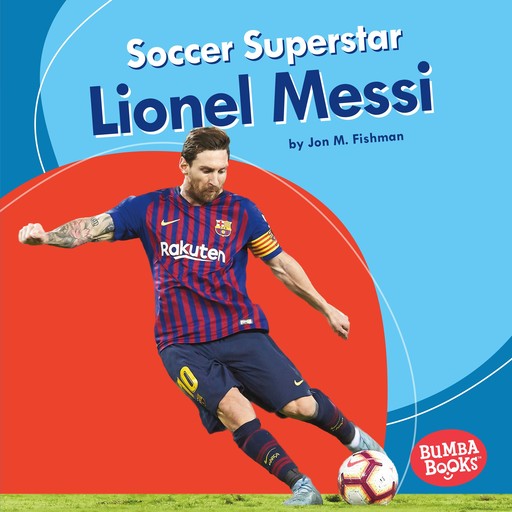 Soccer Superstar Lionel Messi, Jon M. Fishman
