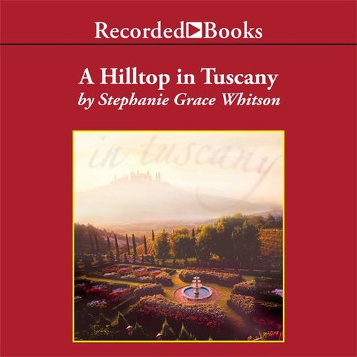 Hilltop in Tuscany, Stephanie Grace Whitson