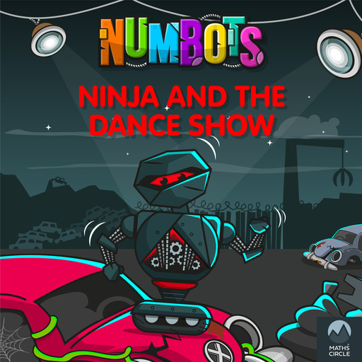 NumBots Scrapheap Stories - A Story About Taking Risks and Overcoming Fears, Ninja and the Dance Show, Ninja and the Dance Show, Tor Caldwell