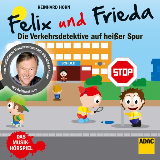 Felix und Frieda - die Verkehrsdetektive auf heißer Spur, Dorothe Schröder, Rita Mölders, Simon Horn, Reinhard Horn