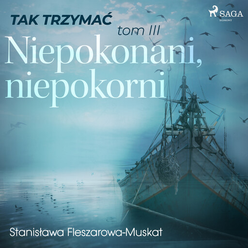 Tak trzymać tom 3: Niepokonani, niepokorni, Stanisława Fleszarowa-Muskat
