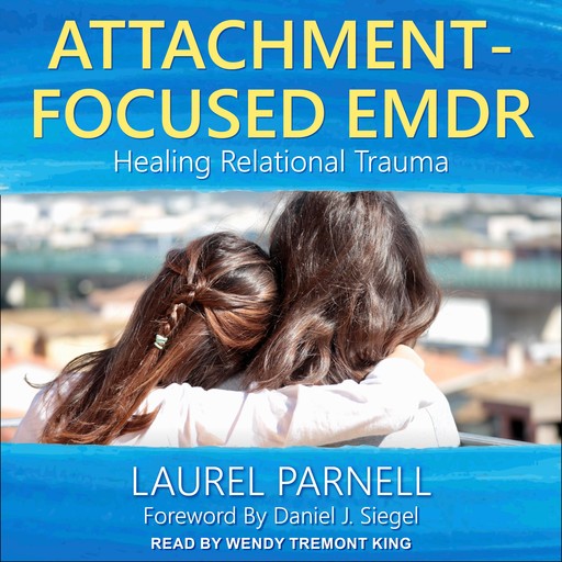 Attachment-Focused EMDR, Laurel Parnell