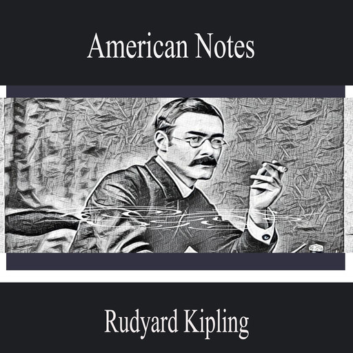 American Notes, Joseph Rudyard Kipling