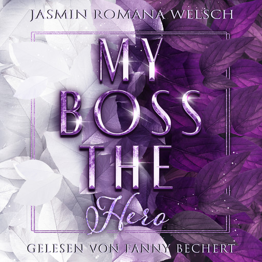 MY BOSS THE HERO, Jasmin Romana Welsch