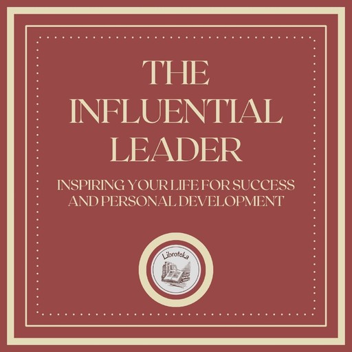 The Influential Leader: Inspiring your life for success and personal development, LIBROTEKA