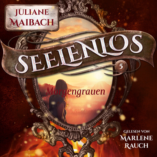 Morgengrauen - Seelenlos Serie Band 5 - Romantasy Hörbuch, Juliane Maibach
