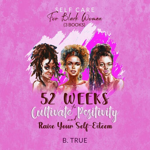 Self-Care for Black Women (3 BOOKS), B. True