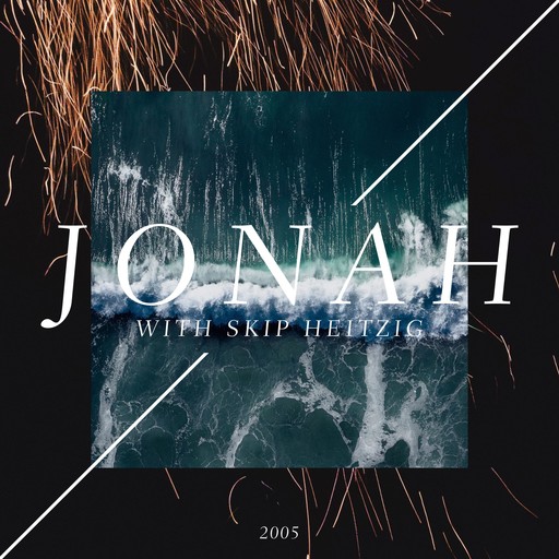 32 Jonah - 2005, Skip Heitzig
