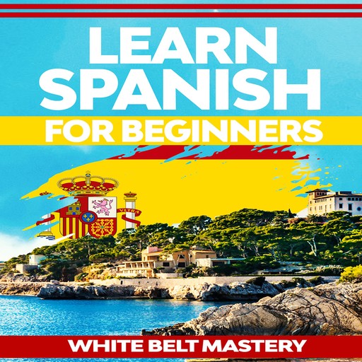 Learn Spanish for beginners, White Belt Mastery