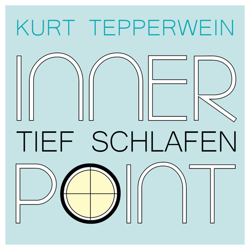 Inner Point - Tief Schlafen, Kurt Tepperwein