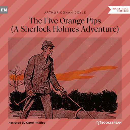 The Five Orange Pips - A Sherlock Holmes Adventure (Unabridged), Arthur Conan Doyle