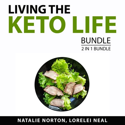 Living the Keto Life Bundle, 2 in 1 Bundle, Lorelei Neal, Natalie Norton