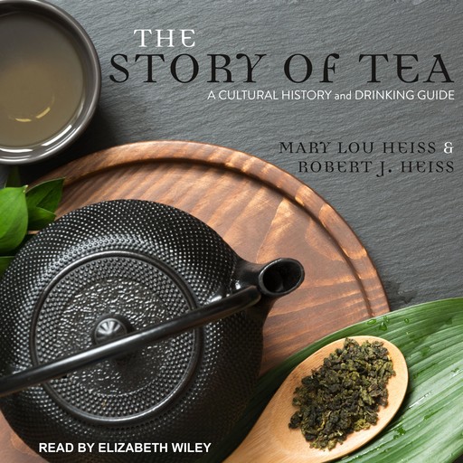 The Story of Tea, Mary Lou Heiss, Robert J. Heiss