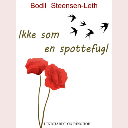 Ikke som en spottefugl, Bodil Steensen-Leth