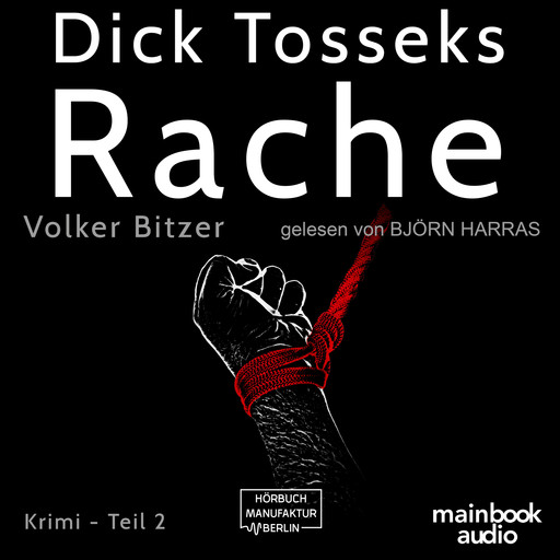 Dick Tosseks Rache - Die Dick-Tossek-Verschwörung, Band 2 (ungekürzt), Volker Bitzer