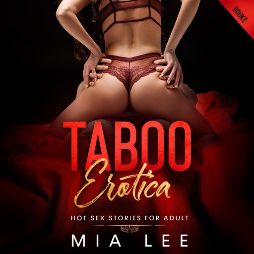 Taboo Erotica - Hot sex Stories for adult, MIA LEE