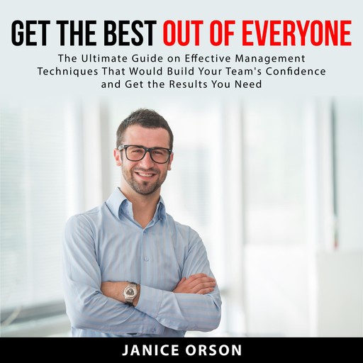 Get the Best Out of Everyone, Janice Orson
