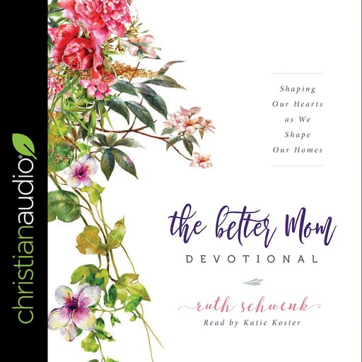 The Better Mom Devotional, Ruth Schwenk