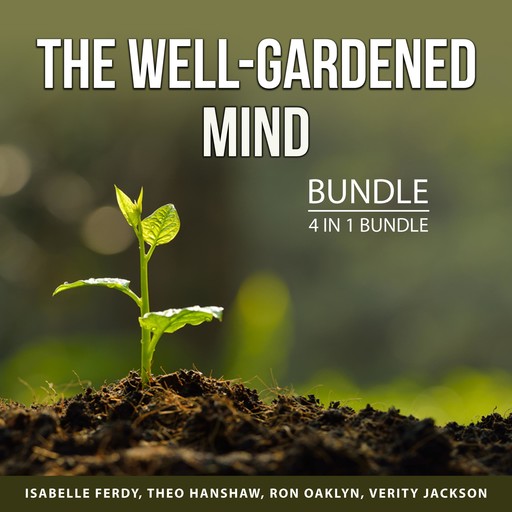 The Well-Gardened Mind Bundle, 4 in 1 Bundle, Verity Jackson, Isabelle Ferdy, Theo Hanshaw, Ron Oaklyn
