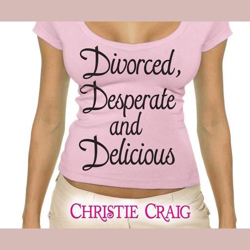 Divorced, Desperate, and Delicious, Christie Craig
