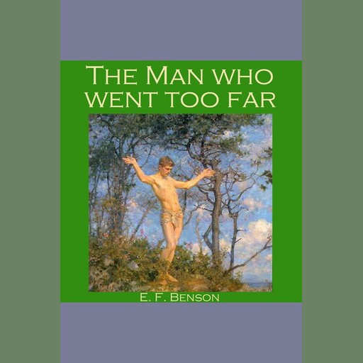 The Man who went too Far, Edward Benson