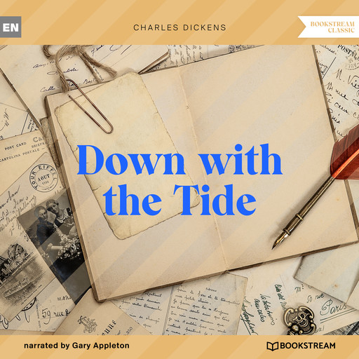 Down with the Tide (Unabridged), Charles Dickens