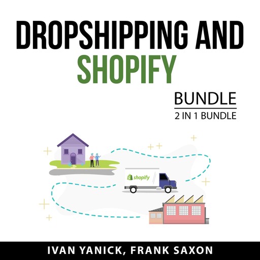 Dropshipping and Shopify Bundle, 2 in 1 Bundle, Frank Saxon, Ivan Yanick