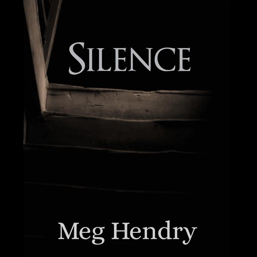 Silence, Meg Hendry