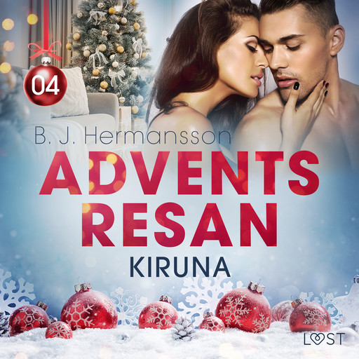 Adventsresan 4: Kiruna - erotisk adventskalender, B.J. Hermansson