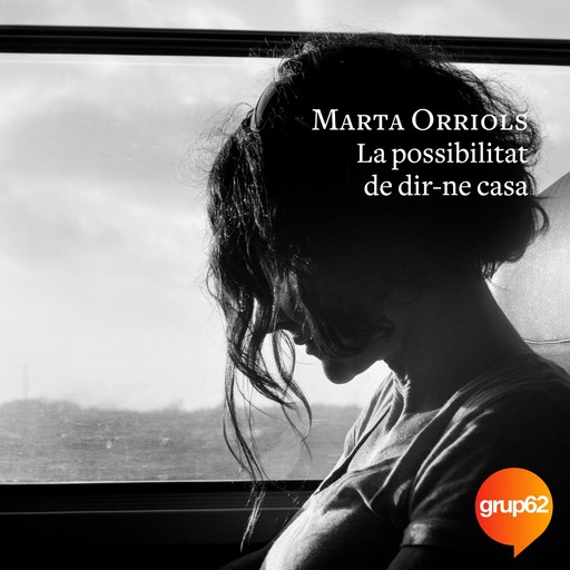 La possibilitat de dir-ne casa, Marta Orriols