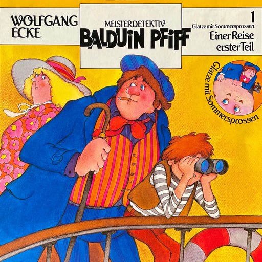 Balduin Pfiff, Glatze mit Sommersprossen, Folge 1: Einer Reise erster Teil, Wolfgang Ecke