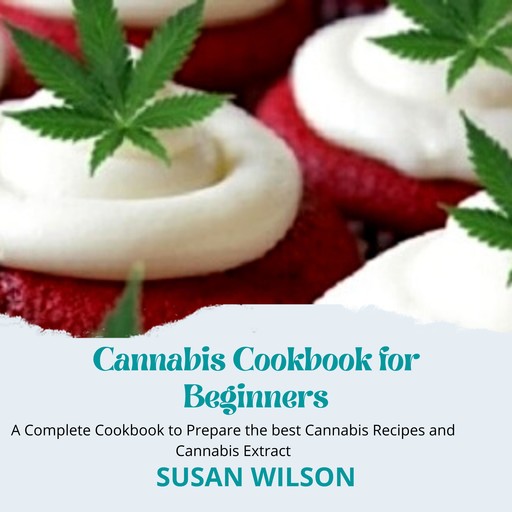 Cannabis Cookbook for Beginners, Susan Wilson