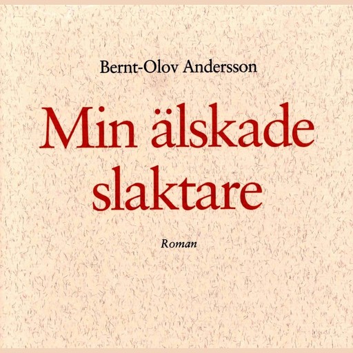 Min älskade slaktare, Bernt-Olov Andersson