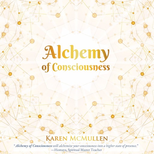 Alchemy of Consciousness, Karen McMullen