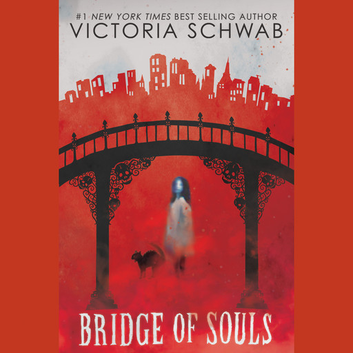 Bridge of Souls (City of Ghosts #3), V.E. Schwab, Victoria Schwab