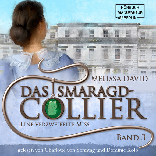 Eine verzweifelte Miss - Das Smaragd-Collier, Band 3 (ungekürzt), Melissa David