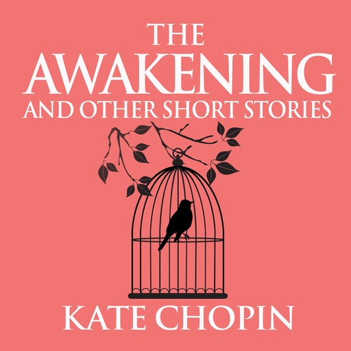 The Awakening and Other Short Stories, Kate Chopin